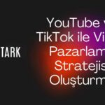 YouTube TikTok ile Video Pazarlama Stratejisi