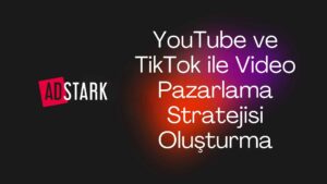 YouTube TikTok ile Video Pazarlama Stratejisi